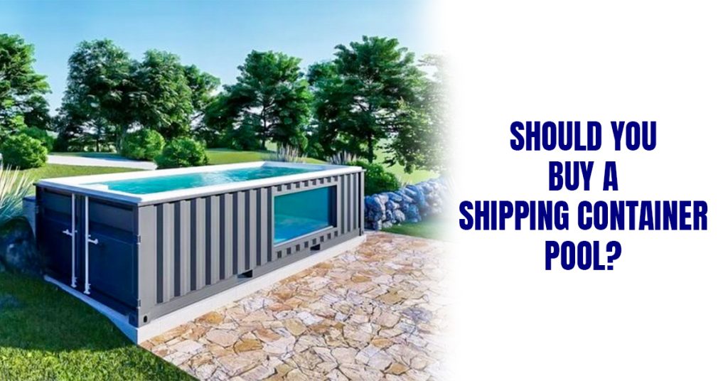 Should You Buy A Shipping Container Pool?